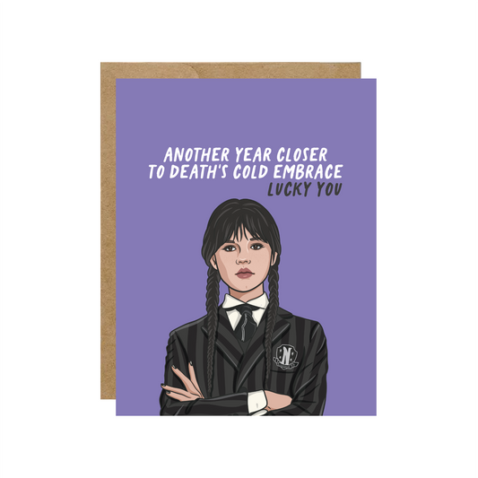 Another Year Closer To Deaths Cold Embrace - Birthday Card