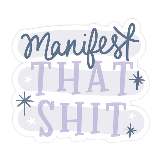 Manifest That Sh*t - Sticker
