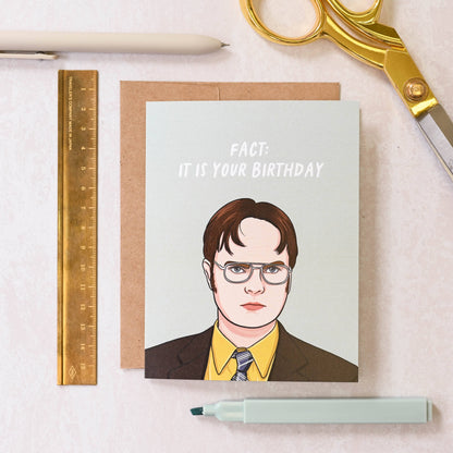 Dwight 'Fact: It Is Your Birthday' - Birthday Card