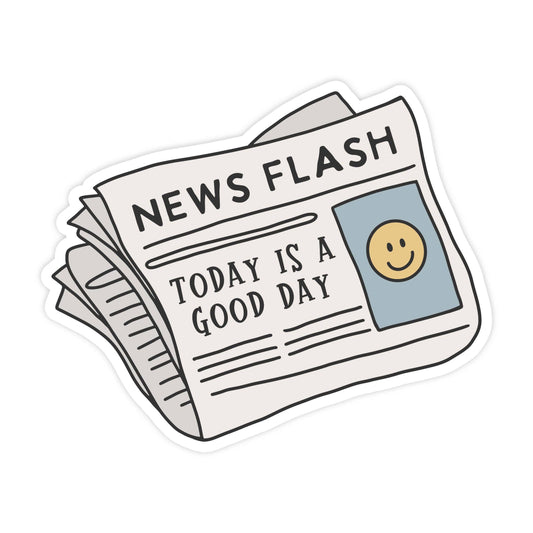 Today Is A Good Day - Sticker