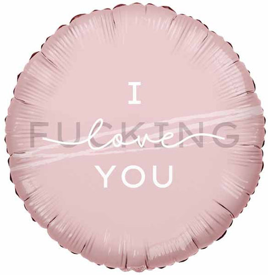 I F*cking Love You (18")